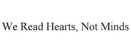 WE READ HEARTS, NOT MINDS
