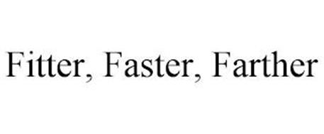 FITTER, FASTER, FARTHER