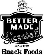 BETTER MADE SPECIAL SINCE 1930