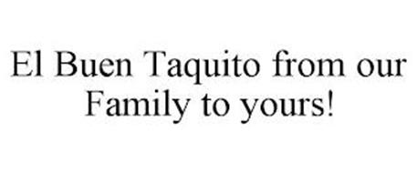EL BUEN TAQUITO FROM OUR FAMILY TO YOURS!