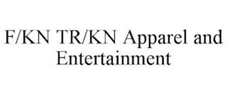 F/KN TR/KN APPAREL AND ENTERTAINMENT