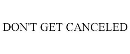 DON'T GET CANCELED