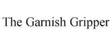 THE GARNISH GRIPPER