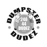 DUMPSTER DUDEZ EZ IN EZ OUT 240 44 DUDEZ (38339)
