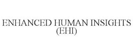 ENHANCED HUMAN INSIGHTS (EHI)