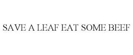 SAVE A LEAF EAT SOME BEEF