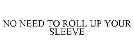 NO NEED TO ROLL UP YOUR SLEEVE
