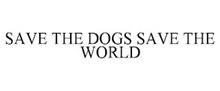 SAVE THE DOGS SAVE THE WORLD