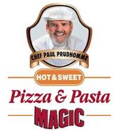 CHEF PAUL PRUDHOMME HOT & SWEET PIZZA & PASTA MAGIC