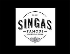 EST. 1967 SINGAS FAMOUS BECAUSE PIZZA ISPERSONAL
