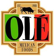 EST. 1988 OLÉ MEXICAN FOODS