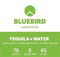 BLUEBIRD HARDWATER TEQUILA + WATER MADE WITH PREMIUM TEQUILA & PURE WATER 78 CALORIES 0 SUGAR/CARBS 4% ALC/VOL