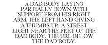 A DAD BODY LAYING PARTIALLY DOWN WITH SUPPORT FROM HIS RIGHT ARM, THE LEFT HAND GIVING A THUMBS UP. A STREET LIGHT NEAR THE FEET OF THE DAD BODY. THE URL BELOW THE DAD BODY.