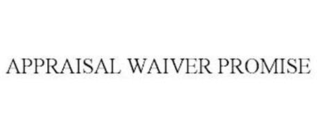 APPRAISAL WAIVER PROMISE