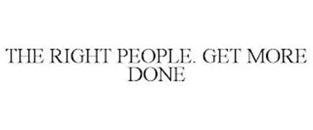 THE RIGHT PEOPLE. GET MORE DONE