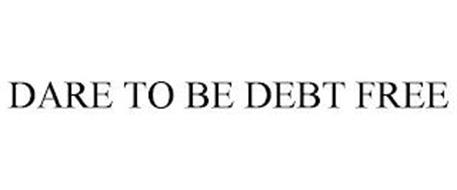 DARE TO BE DEBT FREE