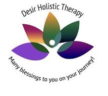 DESIR HOLISTIC THERAPY MANY BLESSINGS TO YOU ON YOUR JOURNEY!