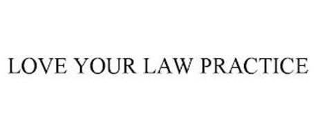 LOVE YOUR LAW PRACTICE