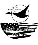 FLY THE NORTH AMERICAN WAY NORTH AMERICAN AIRLINES