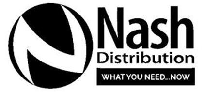 N NASH DISTRIBUTION WHAT YOU NEED ... NOW