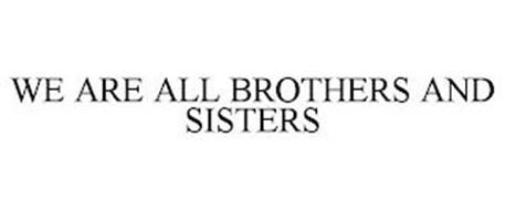 WE ARE ALL BROTHERS AND SISTERS