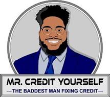 MR. CREDIT YOURSELF THE BADDEST MAN FIXING CREDIT