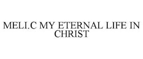 MELI.C MY ETERNAL LIFE IN CHRIST