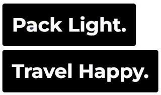 PACK LIGHT. TRAVEL HAPPY.