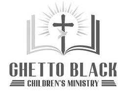 GHETTO BLACK CHILDREN'S MINISTRY