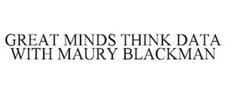 GREAT MINDS THINK DATA WITH MAURY BLACKMAN