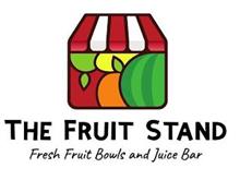 THE FRUIT STAND FRESH FRUIT BOWLS AND JUICE BAR