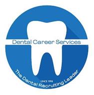 DENTAL CAREER SERVICES SINCE 1998 THE DENTAL RECRUITING LEADER