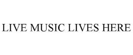 LIVE MUSIC LIVES HERE