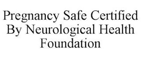 PREGNANCY SAFE CERTIFIED BY NEUROLOGICAL HEALTH FOUNDATION