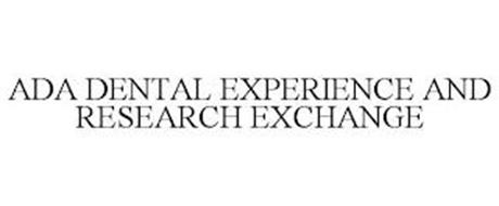 ADA DENTAL EXPERIENCE AND RESEARCH EXCHANGE