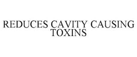 REDUCES CAVITY CAUSING TOXINS