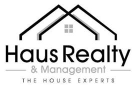 HAUS REALTY & MANAGEMENT THE HOUSE EXPERTS