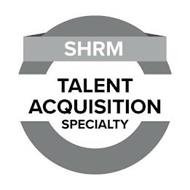 SHRM TALENT ACQUISITION SPECIALTY