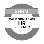 SHRM CALIFORNIA LAW HR SPECIALTY