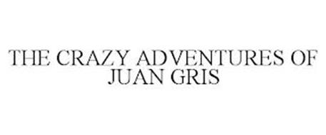THE CRAZY ADVENTURES OF JUAN GRIS
