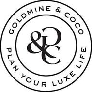 GOLDMINE AND COCO G & C PLAN YOUR LUXE LIFE