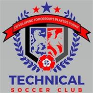 DEVELOPING TOMORROW'S PLAYERS TODAY TECHNICAL SOCCER CLUB