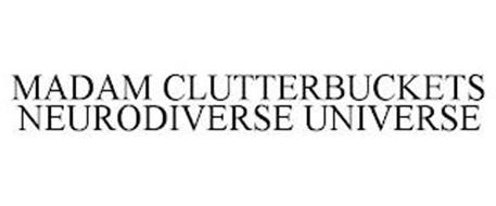 MADAM CLUTTERBUCKETS NEURODIVERSE UNIVERSE