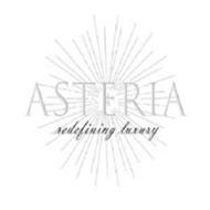 ASTERIA REDEFINING LUXURY