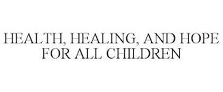 HEALTH, HEALING, AND HOPE FOR ALL CHILDREN