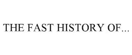 THE FAST HISTORY OF...