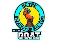 BE TTHE GREATEST OF ALL TIME BE THE GOAT