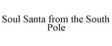SOUL SANTA FROM THE SOUTH POLE