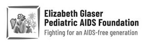 ELIZABETH GLASER PEDIATRIC AIDS FOUNDATION FIGHTING FOR AN AIDS-FREE GENERATION