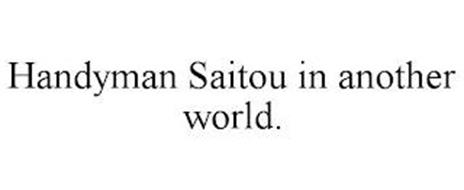 HANDYMAN SAITOU IN ANOTHER WORLD.